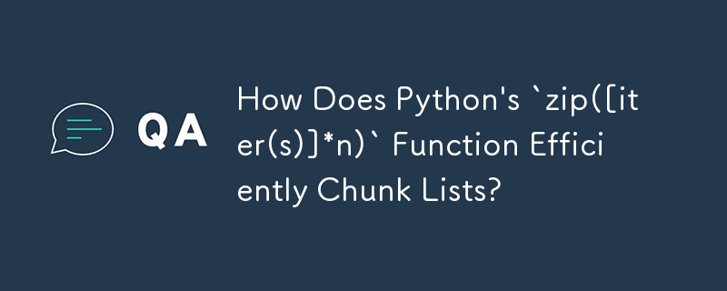 Python の `zip([iter(s)]*n)` はどのようにしてチャンク リストを効率的に機能させるのでしょうか?