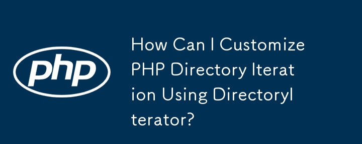 How Can I Customize PHP Directory Iteration Using DirectoryIterator?