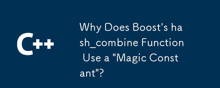 Why Does Boost's hash_combine Function Use a 