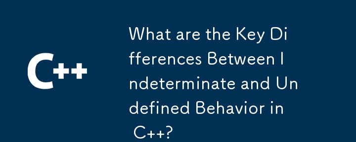 C 中的不確定行為和未定義行為之間的主要區別是什麼？