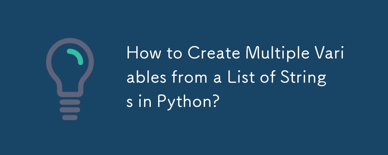 How to Create Multiple Variables from a List of Strings in Python?