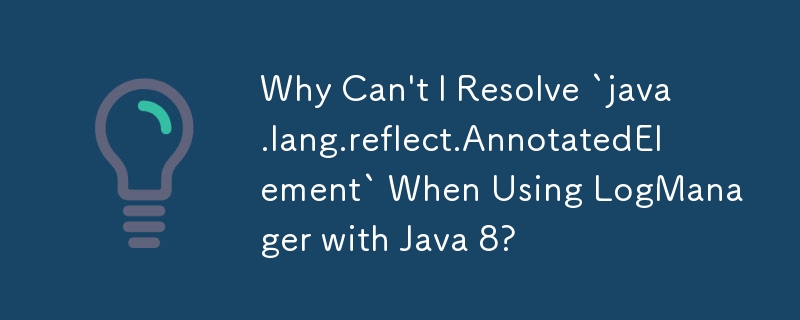 Why Can\'t I Resolve `java.lang.reflect.AnnotatedElement` When Using LogManager with Java 8?