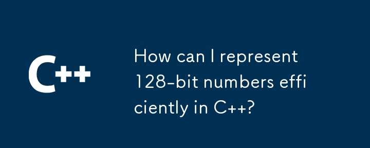 How can I represent 128-bit numbers efficiently in C  ?