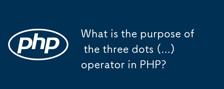 What is the purpose of the three dots (...) operator in PHP?