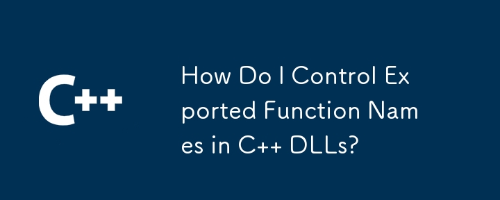 How Do I Control Exported Function Names in C   DLLs?