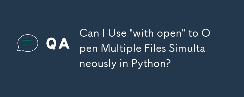 Puis-je utiliser « avec open » pour ouvrir plusieurs fichiers simultanément en Python ?