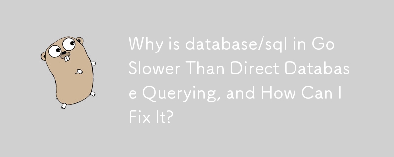 Pourquoi la base de données/sql dans Go est-elle plus lente que la requête directe de base de données et comment puis-je y remédier ?