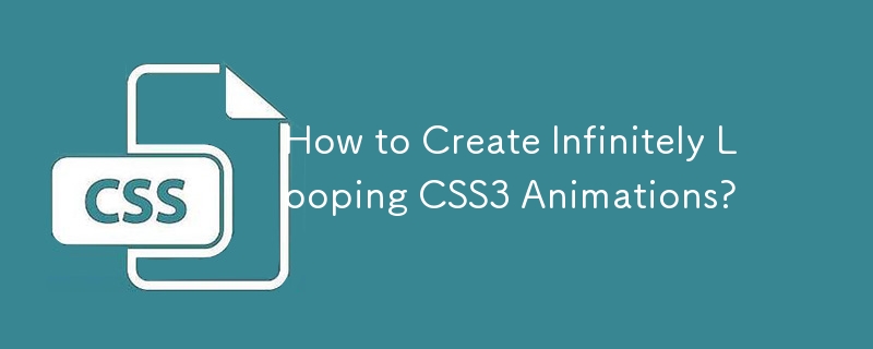 Wie erstelle ich CSS3-Animationen mit Endlosschleife?