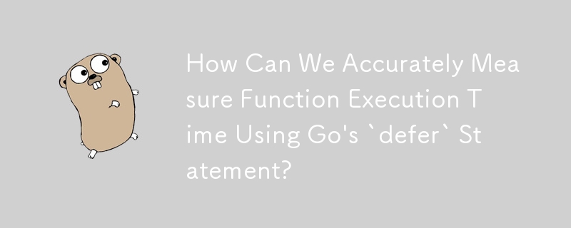 Comment pouvons-nous mesurer avec précision le temps d'exécution des fonctions à l'aide de l'instruction « defer » de Go ?