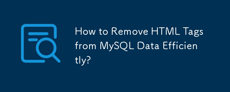 Comment supprimer efficacement les balises HTML des données MySQL ?