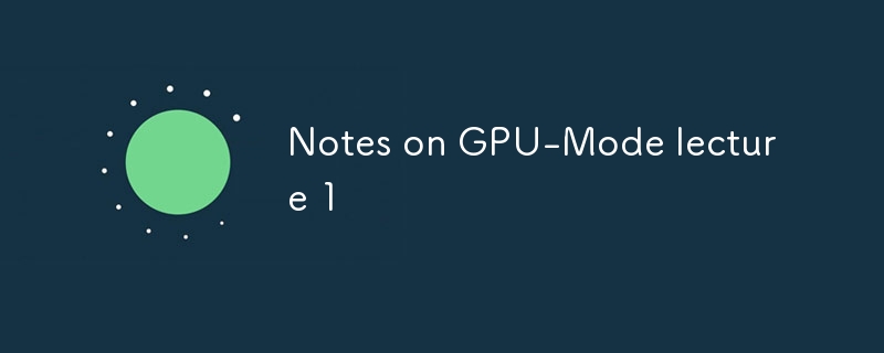 Notes sur la conférence 1 en mode GPU