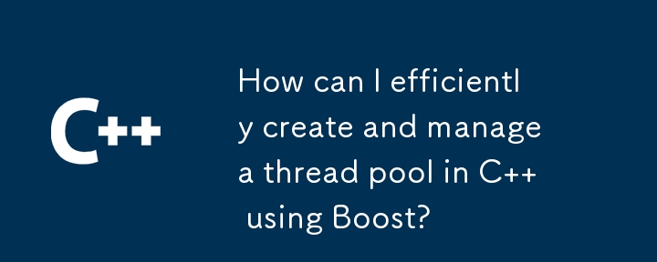 Wie kann ich mit Boost effizient einen Thread-Pool in C erstellen und verwalten?