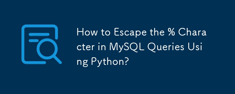 How to Escape the % Character in MySQL Queries Using Python?