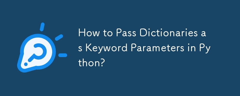 How to Pass Dictionaries as Keyword Parameters in Python?