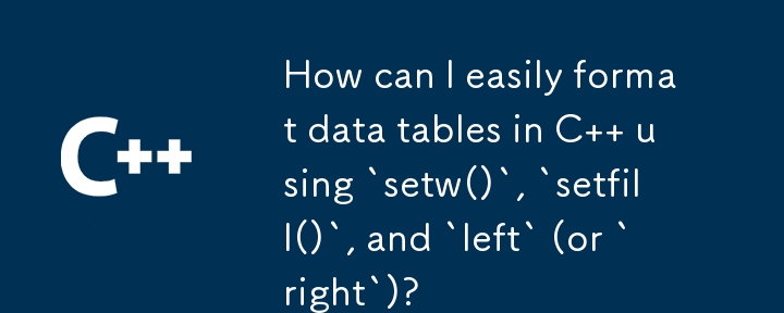 如何使用「setw()」、「setfill()」和「left」（或「right」）輕鬆格式化 C 中的資料表？