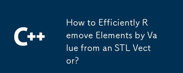 How to Efficiently Remove Elements by Value from an STL Vector?