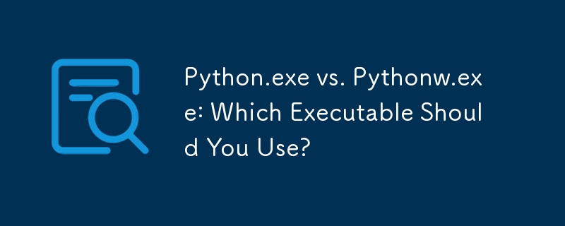 Python.exe vs. Pythonw.exe: Which Executable Should You Use?