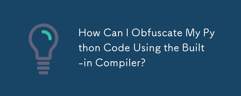 How Can I Obfuscate My Python Code Using the Built-in Compiler?