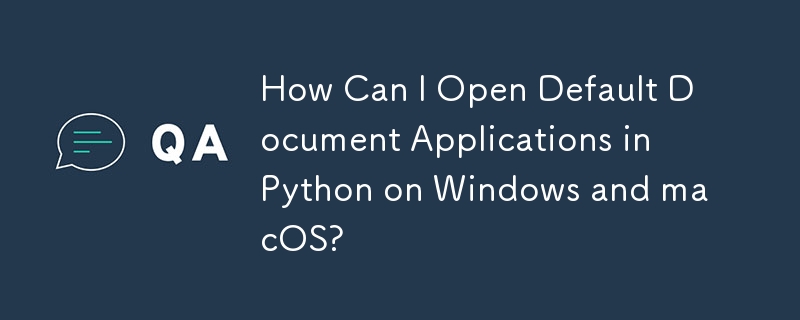 Windows および macOS 上で Python でデフォルトのドキュメント アプリケーションを開くにはどうすればよいですか?