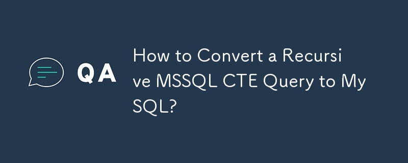 Comment convertir une requête récursive MSSQL CTE en MySQL ?