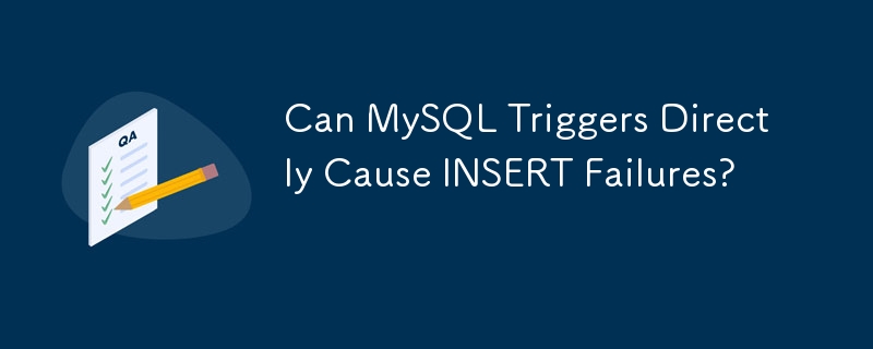 Les déclencheurs MySQL peuvent-ils directement provoquer des échecs INSERT ?