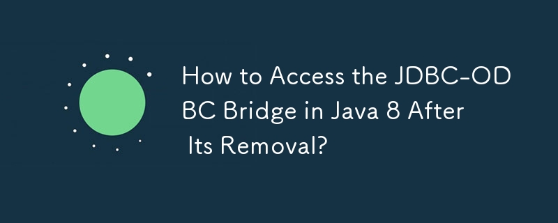 削除後に Java 8 で JDBC-ODBC ブリッジにアクセスするにはどうすればよいですか?