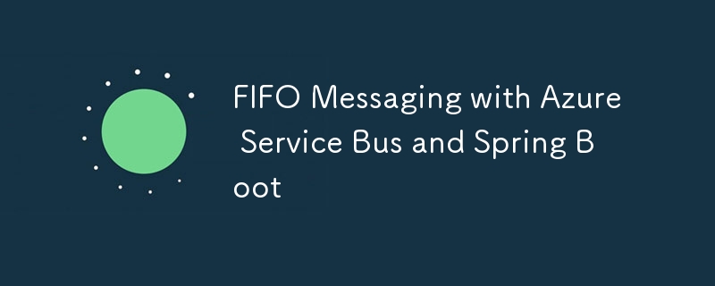 FIFO-Messaging mit Azure Service Bus und Spring Boot