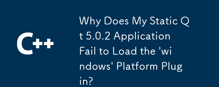 Warum kann meine statische Qt 5.0.2-Anwendung das „Windows'-Plattform-Plugin nicht laden?
