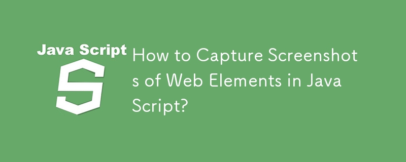 Bagaimana untuk Menangkap Tangkapan Skrin Elemen Web dalam JavaScript?