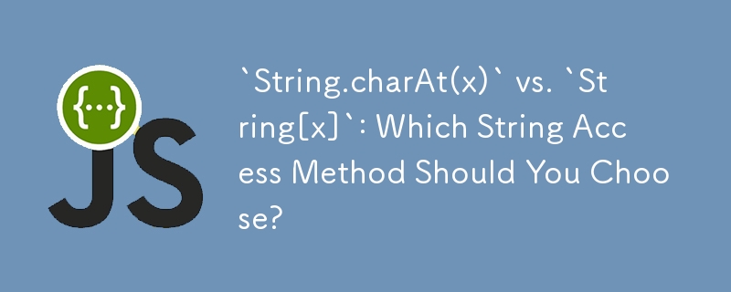 `String.charAt(x)` lwn. `String[x]`: Kaedah Capaian Rentetan Yang Mana Perlu Anda Pilih?