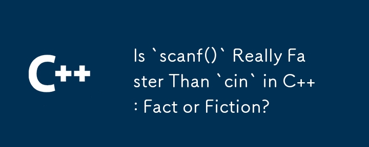 Is `scanf()` Really Faster Than `cin` in C  : Fact or Fiction?