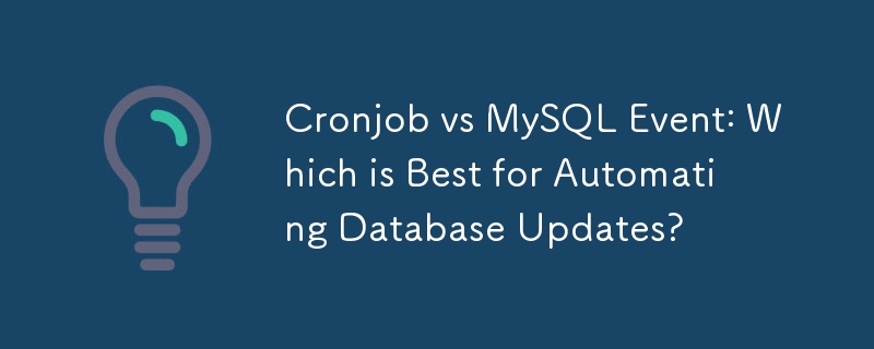 Cronjob vs. MySQL-Event: Welches eignet sich am besten für die Automatisierung von Datenbankaktualisierungen?