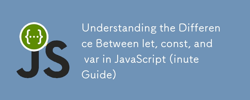 Memahami Perbezaan Antara let, const, dan var dalam JavaScript (Panduan inute)