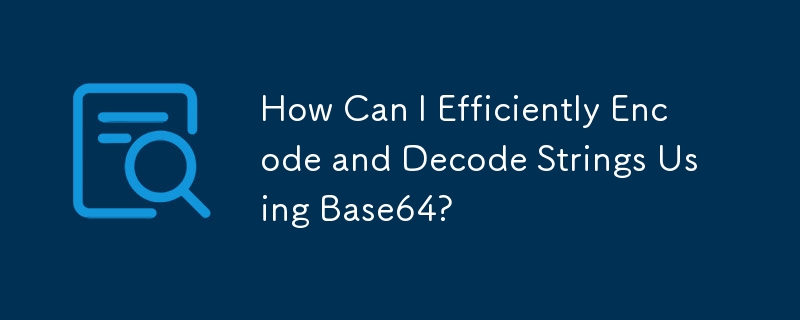 Base64를 사용하여 문자열을 효율적으로 인코딩 및 디코딩하려면 어떻게 해야 합니까?