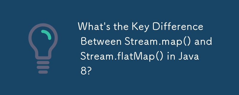 Java 8에서 Stream.map()과 Stream.FlatMap()의 주요 차이점은 무엇입니까?