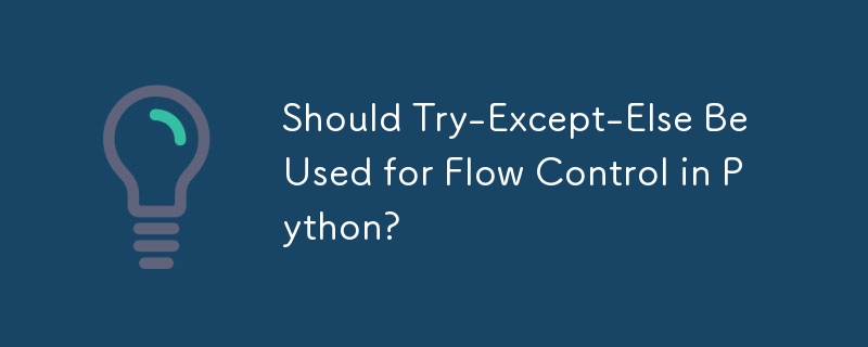 Try-Except-Else doit-il être utilisé pour le contrôle de flux en Python ?