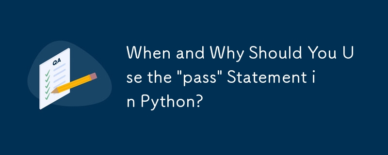 Quand et pourquoi devriez-vous utiliser l'instruction « pass » en Python ?