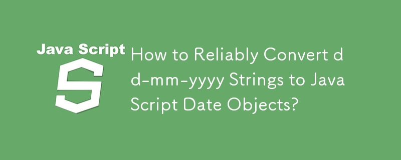 Wie konvertiert man TT-MM-JJJJ-Strings zuverlässig in JavaScript-Datumsobjekte?