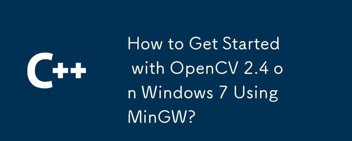 Bagaimana untuk Bermula dengan OpenCV 2.4 pada Windows 7 Menggunakan MinGW?