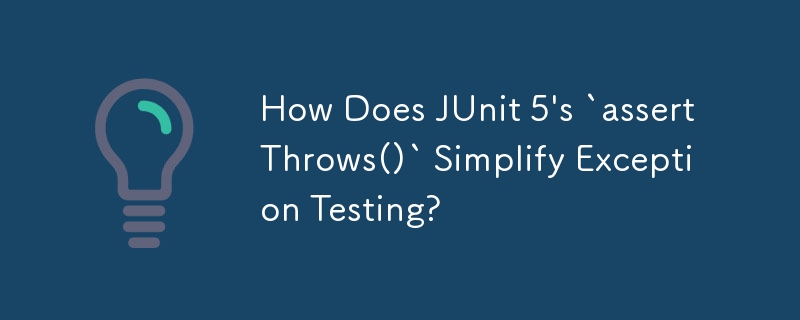 JUnit 5의 `assertThrows()`는 어떻게 예외 테스트를 단순화합니까?