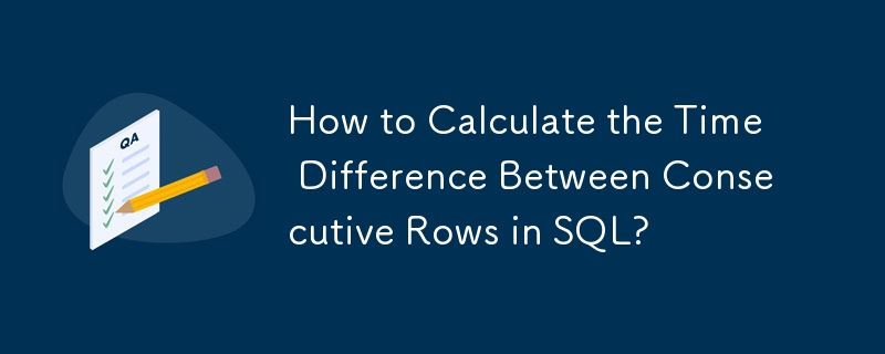 Wie berechnet man den Zeitunterschied zwischen aufeinanderfolgenden Zeilen in SQL?
