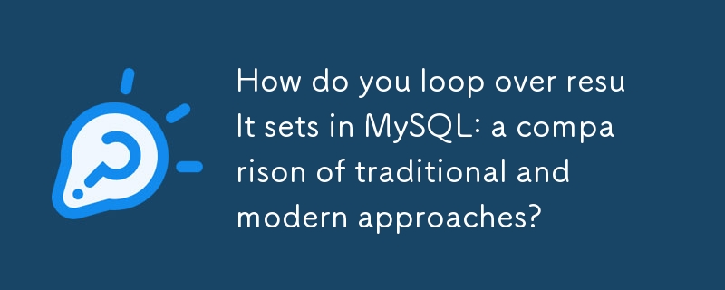 Wie führen Sie eine Schleife über Ergebnismengen in MySQL durch: ein Vergleich traditioneller und moderner Ansätze?