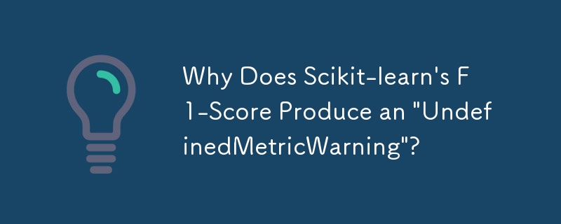 Scikit-learn의 F1-Score가 'UndefineMetricWarning'을 생성하는 이유는 무엇입니까?