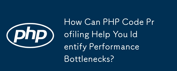 How Can PHP Code Profiling Help You Identify Performance Bottlenecks?