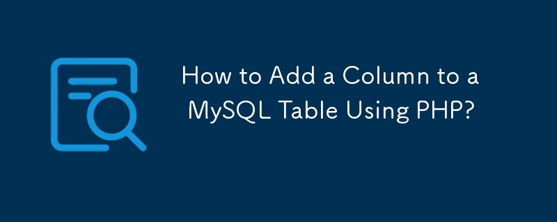 How to Add a Column to a MySQL Table Using PHP?