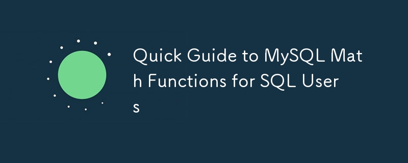 Quick Guide to MySQL Math Functions for SQL Users