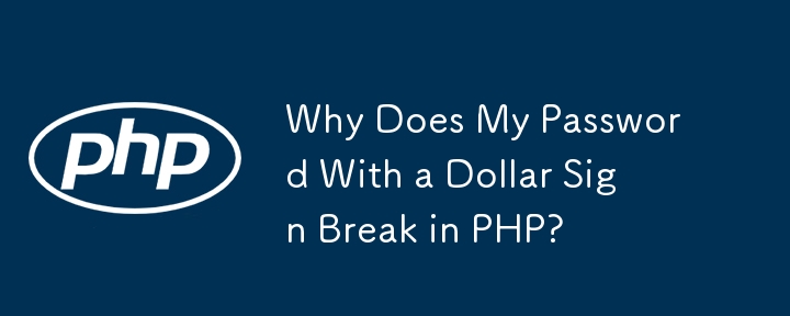 Why Does My Password With a Dollar Sign Break in PHP?