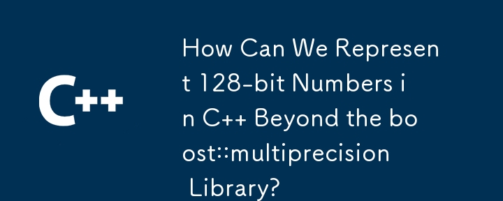 Comment pouvons-nous représenter les nombres 128 bits en C au-delà de la bibliothèque boost :: multiprecision ?