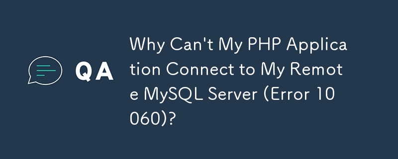 Why Can\'t My PHP Application Connect to My Remote MySQL Server (Error 10060)?