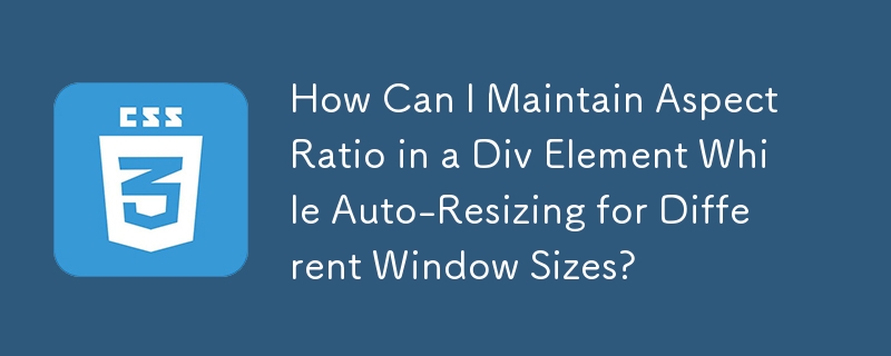 다양한 창 크기에 맞게 자동 크기를 조정하는 동안 Div 요소의 종횡비를 어떻게 유지할 수 있습니까?